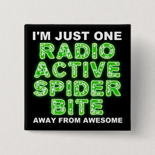 Radioactive Spider Bite Funny Button Badge