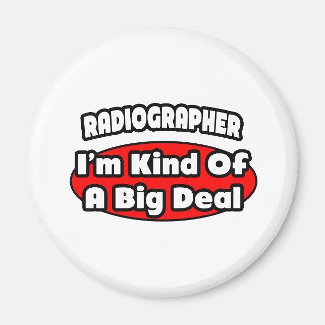 Radiographer .. Big Deal Magnet (Front)