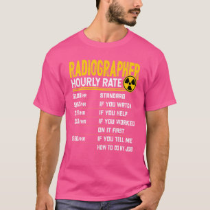 Radiographer Hourly Rate Radiology Rad Tech Radio T-Shirt