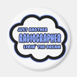 Radiographer .. Livin' The Dream Magnet