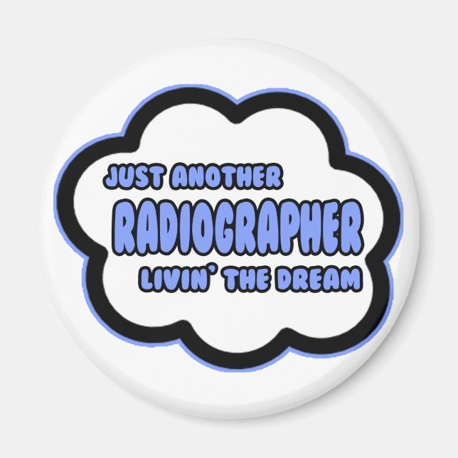 Radiographer .. Livin' The Dream Magnet (Front)