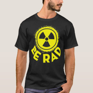 Radiologic Technologist Be Rad Funny Rad Tech T-Shirt