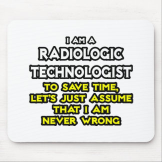 Radiologic Technologist Joke .. Never Wrong Mouse Pad