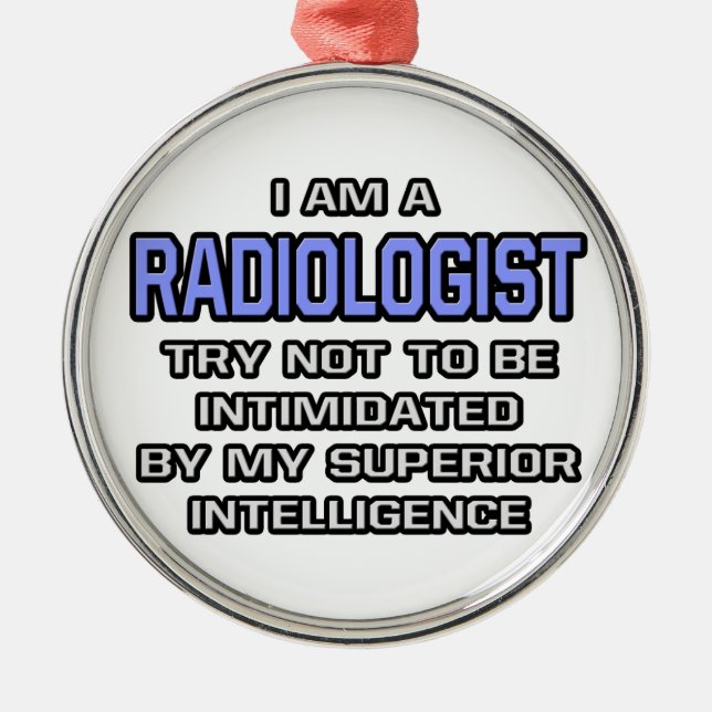 Radiologist Joke ... Superior Intelligence Metal Tree Decoration (Front)