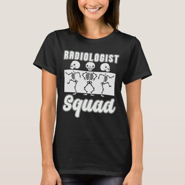 Radiologist Squad Radiology X-Ray Rad Tech Xray T-Shirt (Front)