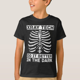 Radiologist Xray Tech Do It Better In The Dark T-Shirt