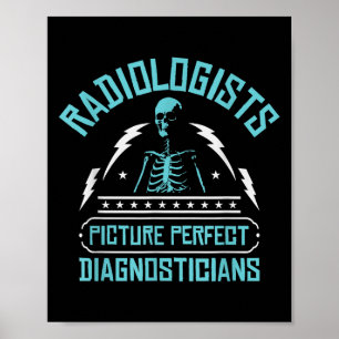 Radiologists Picture Perfect Diagnosticians _ Rad Poster