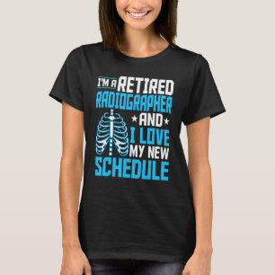 Radiology I'm A Retired Radiographer Radiologic Te T-Shirt