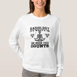 Radiology It's What's On The Technologist Xray T-Shirt