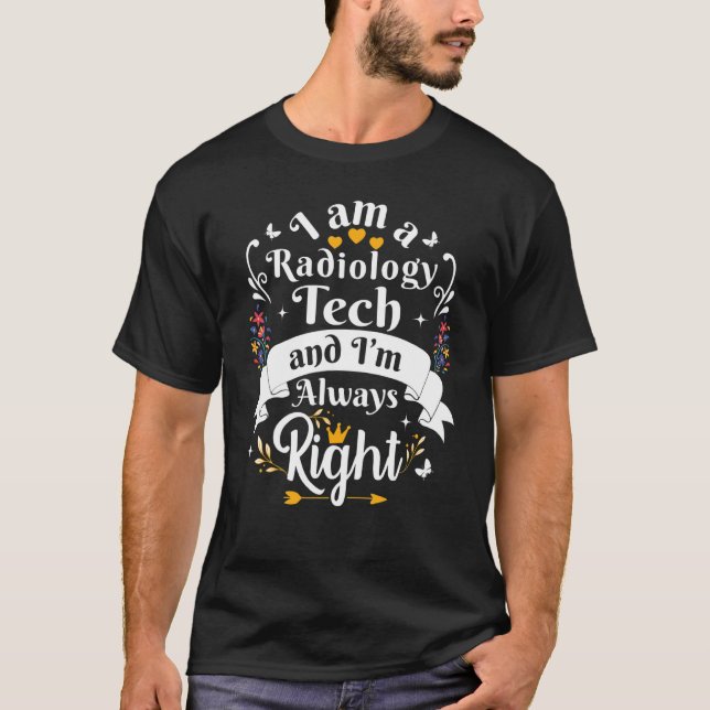 Radiology Tech Always Right Women Appreciation Rad T-Shirt (Front)