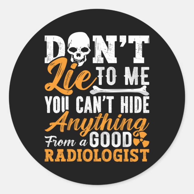 Radiology Tech Don't Lie To Me Technologist Xray Classic Round Sticker (Front)