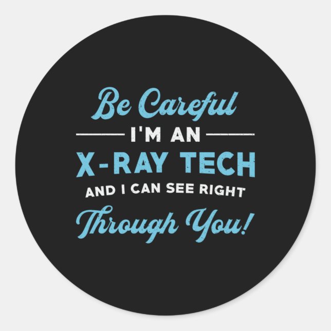 Radiology Tech I'm An X-Ray Tech Xray Radiologist Classic Round Sticker (Front)
