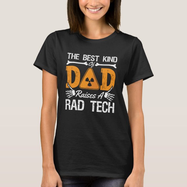 Radiology Tech Rad Tech The Best Kind Dad Xray T-Shirt (Front)