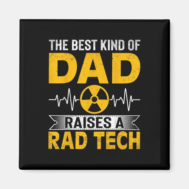 Radiology Xray Tech's Dad The Best Kind Dad Raises Magnet (Front)
