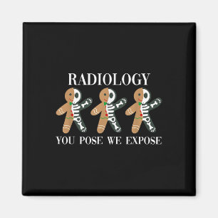 Radiology You Pose We Expose Gingerbread Skeleton  Magnet