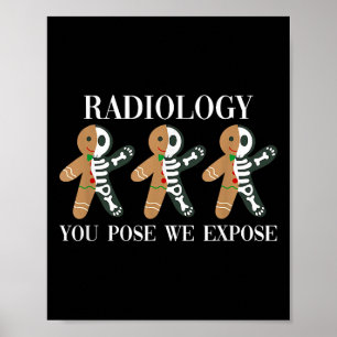 Radiology You Pose We Expose Gingerbread Skeleton  Poster