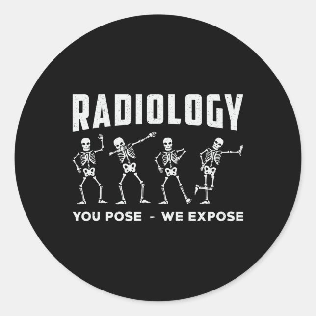 Radiology You Pose We Expose Technologist Xray Classic Round Sticker (Front)