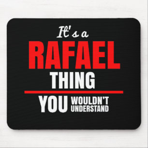 Rafael thing you wouldn't understand name mouse pad