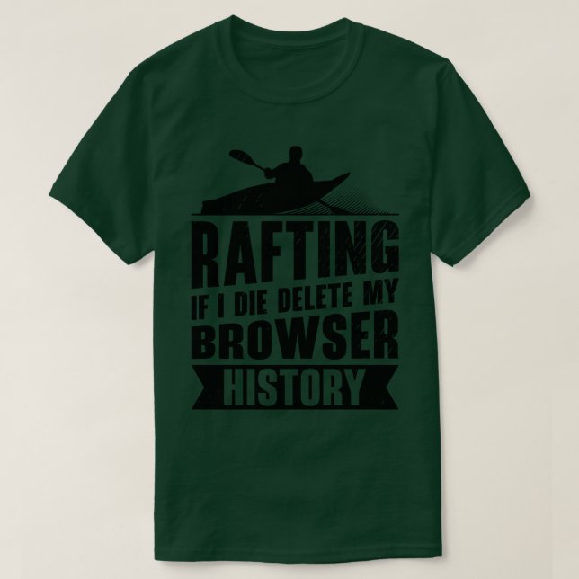 Rafting Delete Browser History White Water Rafting T-Shirt (Design Front)