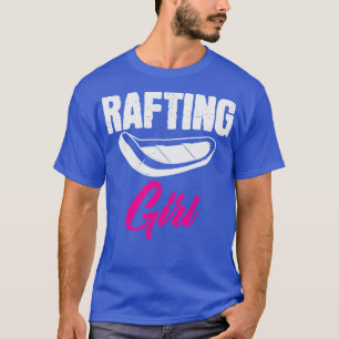 Rafting Girl Rafter Raft Whitewater Boat  T-Shirt