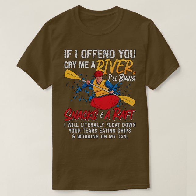 Rafting If I Offend You Kayak Paddling Canoe Raft  T-Shirt (Design Front)