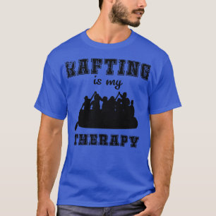 Rafting Is My Therapy T-Shirt