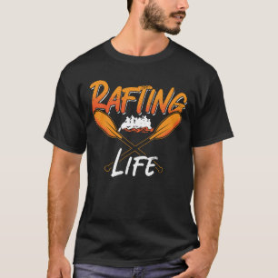 Rafting Life Raft Kayak Paddling Canoe Paddle T-Shirt