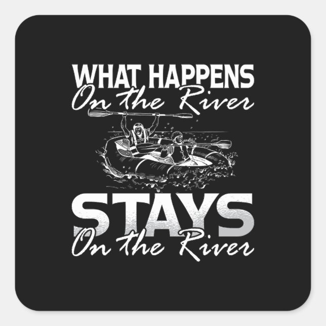 Rafting What Happens On The River Paddling Paddle Square Sticker (Front)