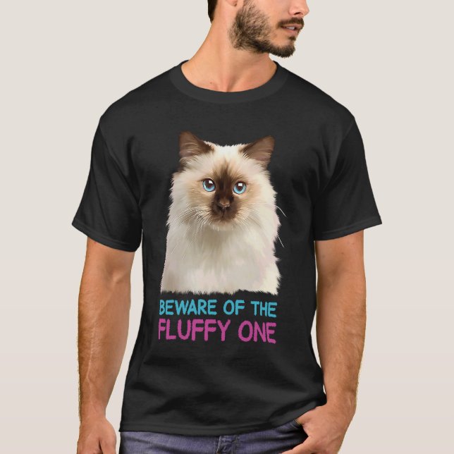 Ragdoll Cat Beware of the Fluffy One T-Shirt (Front)