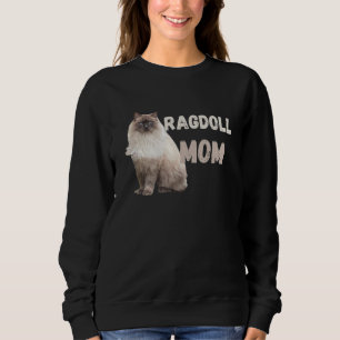 Ragdoll Cat Mom Funny Cat Owner Lover Sweatshirt