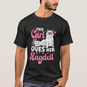 Ragdoll Cat Owner This Girl Loves Her Ragdoll Cat T-Shirt