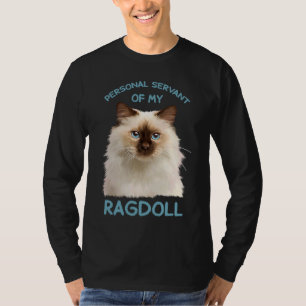 Ragdoll Cat Personal Servant T-Shirt