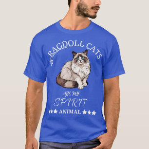 Ragdoll Cats are My Beloved Spirit Animals T-Shirt