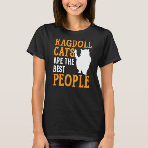 Ragdoll Cats Are The Best People Kitty Kitten T-Shirt