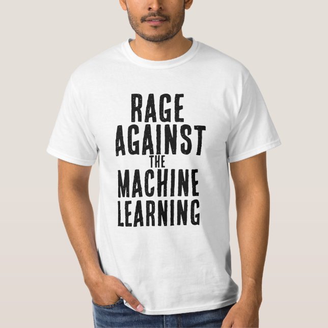 Rage against the machine learning T-Shirt (Front)