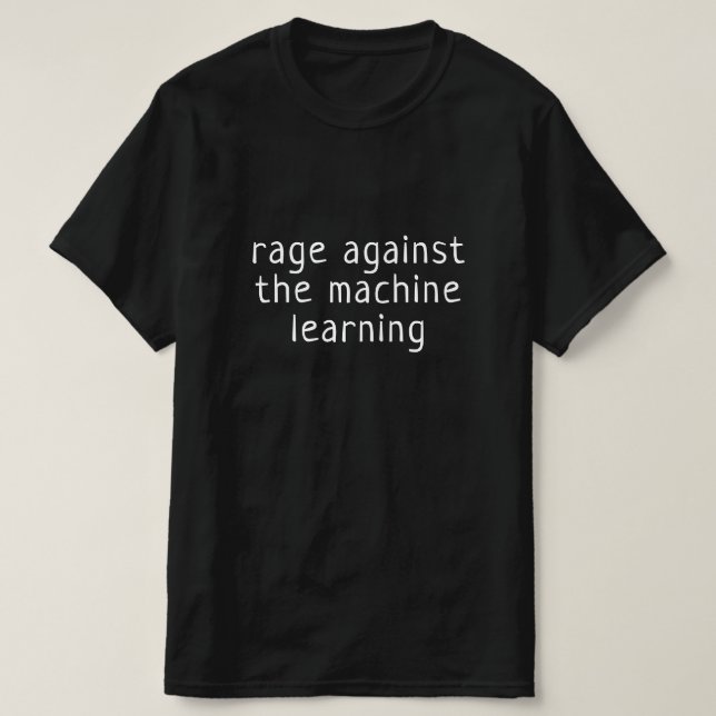Rage against the machine learning T-Shirt (Design Front)