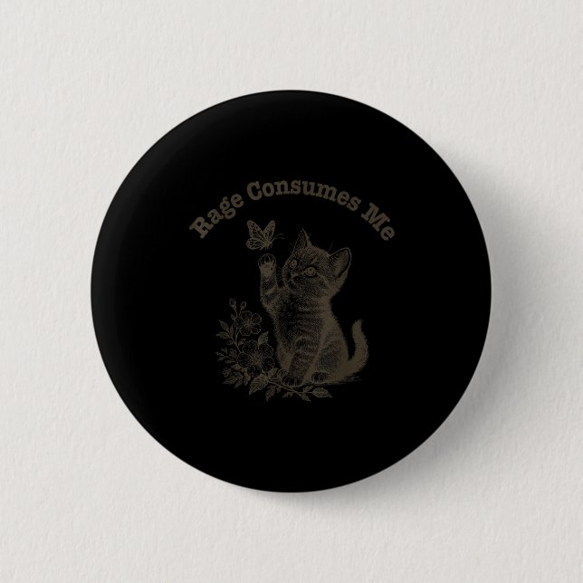 Rage Consumes Me Cat  6 Cm Round Badge (Front)