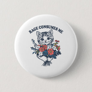 Rage Consumes Me Cat Flower Cute Kitty Cat Meme  6 Cm Round Badge