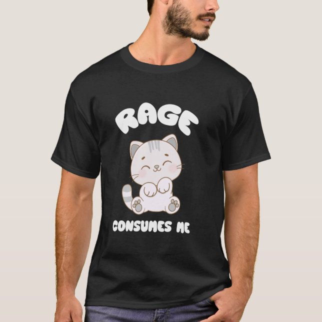 Rage Consumes Me Cat Meme T-Shirt (Front)