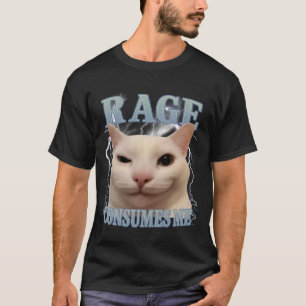 Rage Consumes Me Cat Silly Funny Cat Meme Men Wome T-Shirt