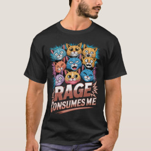 Rage Consumes Me – Funny Angry Cat Lover Gift T-Shirt