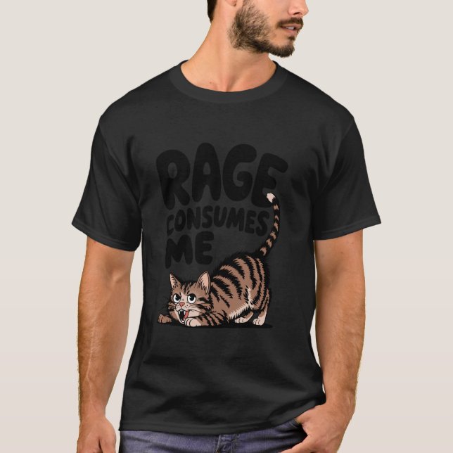 Rage Consumes Me Funny Cat Meme T-Shirt (Front)
