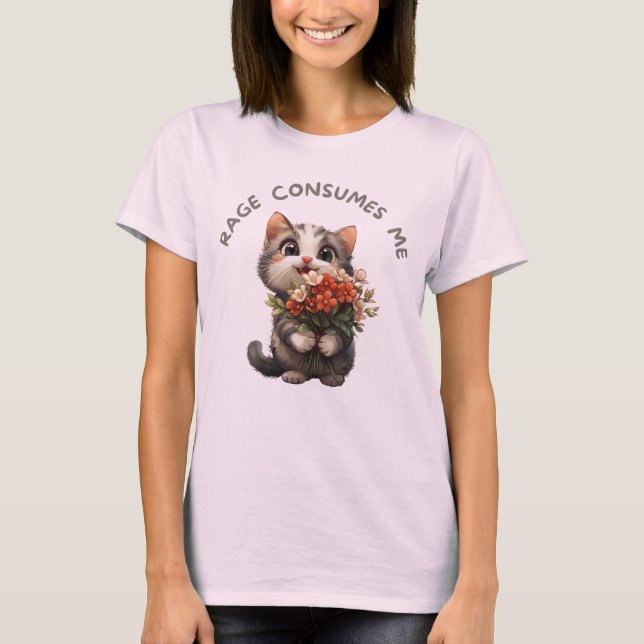 Rage Consumes Me Shirt, Funny Shirt (Front)