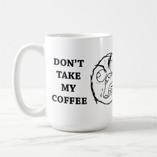 Rage Guy Don't Take My Coffee Mug