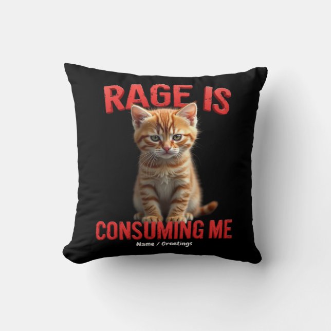 Rage is Consuming Me Cute Kitten Cat, Funny Feline Cushion (Front)