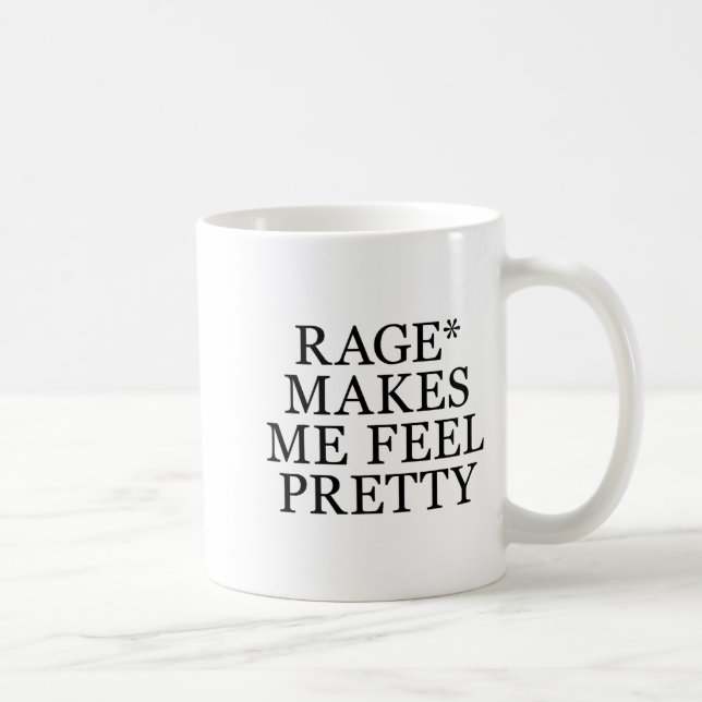 Rage Makes Me Feel Pretty Funny Feminism Slogan Mu Coffee Mug (Right)