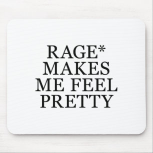 Rage Makes Me Feel Pretty Funny Feminism Slogan Mu Mouse Pad