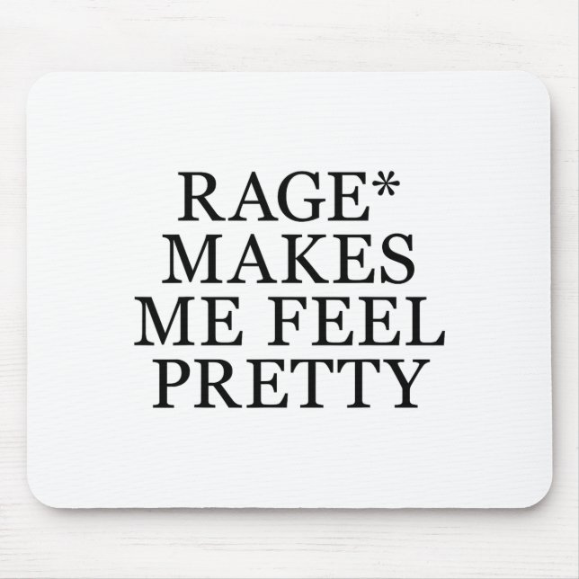 Rage Makes Me Feel Pretty Funny Feminism Slogan Mu Mouse Pad (Front)