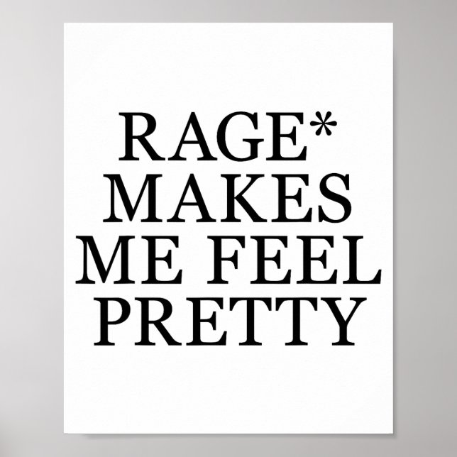 Rage Makes Me Feel Pretty Funny Feminism Slogan Mu Poster (Front)