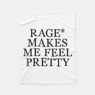 Rage Makes Me Feel Pretty Funny Humor Saying, Sarc Fleece Blanket